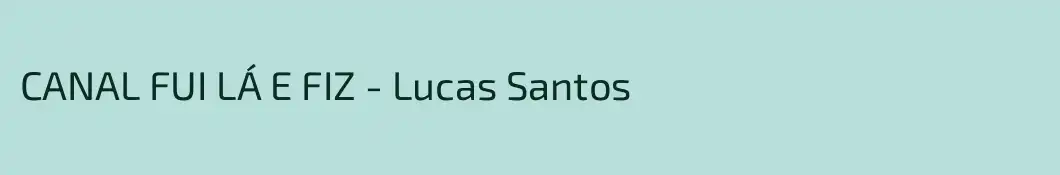 CANAL FUI LÁ E FIZ - Lucas Santos